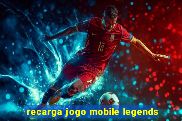 recarga jogo mobile legends